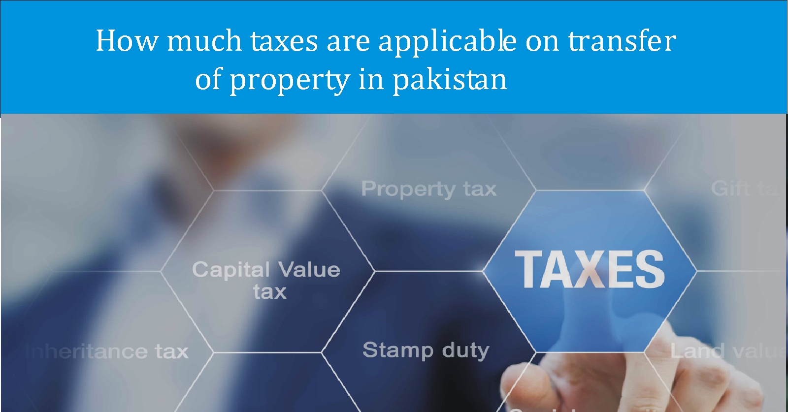 How much taxes are applicable on transfer of property in pakistan