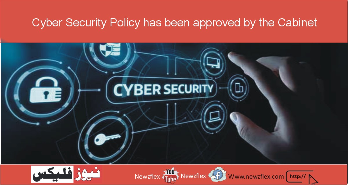 The National Cyber Security Policy has been approved by the Cabinet