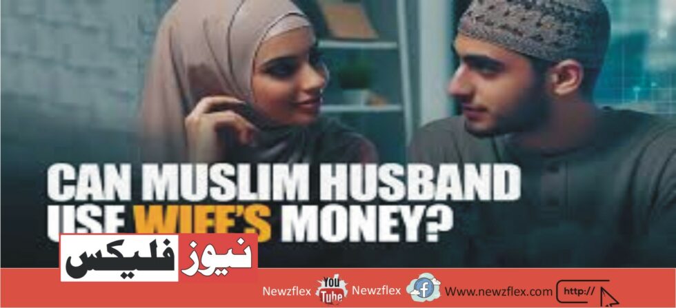 According to Islamic Teachings, can a Husband Use his Wife’s Salary?