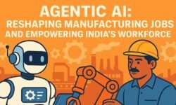 Agentic AI: Reshaping Manufacturing Jobs and Empowering India's Workforce